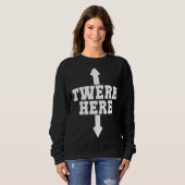 Twerk Here Crazy Twerk Dance 2 Ways Birthday 2022 Sweatshirt (Vorne ganz)
