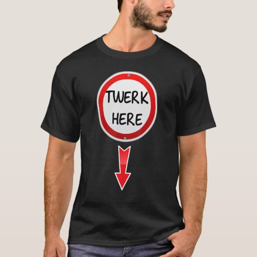 Twerk Here Dance Adult Humor Twerk Hier 1 T-Shirt (Vorderseite)