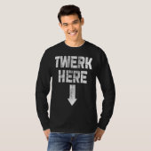Twerk Here Twerk Dance T-Shirt (Vorne ganz)