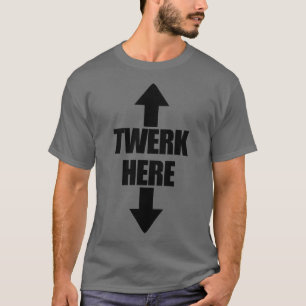 Twerk hier oben und unten Männerwerk T-Shirt