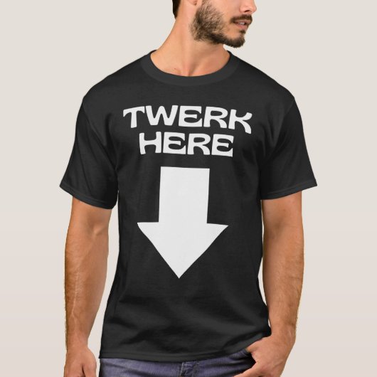TWERK HIER T-Shirt (Vorderseite)