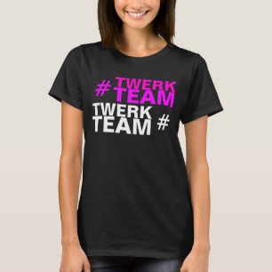 # TWERK TEAM T-Shirt
