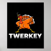 Twerkey Twerking Turkey Thanksgiving Twerk Turkey Poster (Vorne)