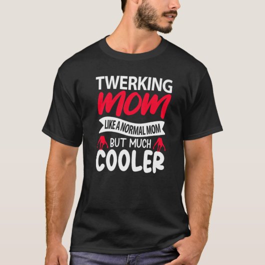 Twerking Mom Like A Normal Mom But Much Cooler Pre T-Shirt (Vorderseite)