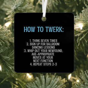 Twerking Tutorial - NOT!  Ornament Aus Metall