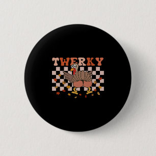 Twerky Thanksgiving Lustiger Truthahnarsch Twerk T Button