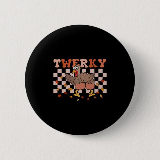 Twerky Thanksgiving Lustiger Truthahnarsch Twerk T Button (Vorderseite)