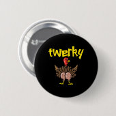 Twerky Truthahn Hintern Lustiger Thanksgiving Twer Button (Vorne & Hinten)