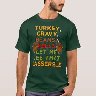 Twerky Turkey Gravy Bohnen und Rollen Ließ Ich seh T-Shirt