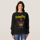 Twerky Turkey Hintern Erntedank Twerk Dance Pun Sweatshirt (Vorne ganz)