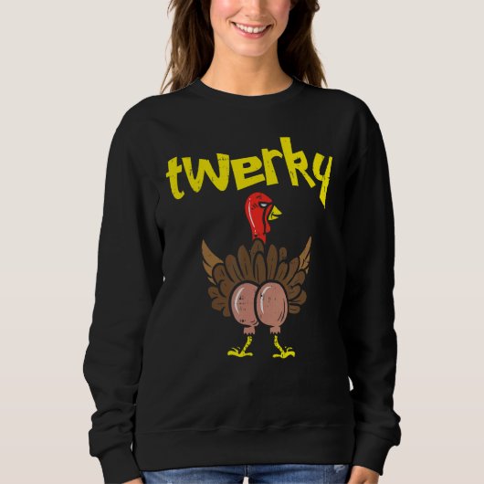 Twerky Turkey Hintern Erntedank Twerk Dance Pun Sweatshirt (Vorderseite)