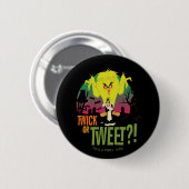 "Twick or Tweet" TWEETY™ & SYLVESTER™ Button (Vorne & Hinten)