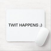 TWIT GESCHIEHT;) MOUSEPAD (Mit Mouse)
