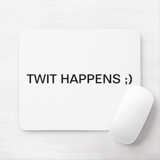 TWIT GESCHIEHT;) MOUSEPAD (Mit Mouse)