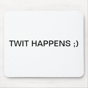 TWIT GESCHIEHT;) MOUSEPAD