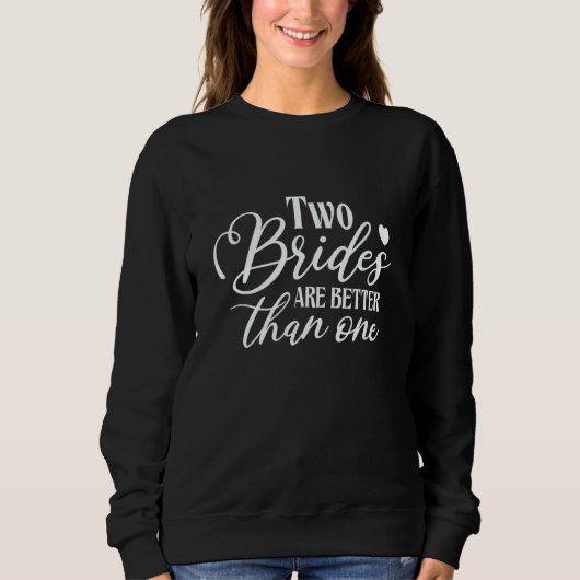 Two Brides Are Better Than One Bride Squad Bridal Sweatshirt (Vorderseite)