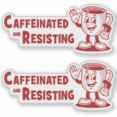 TWO! Caffeinated & Resisting Protest Coffee Aufkleber (Vorderseite)