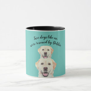 Two Dogs Like Us Rettungs-Tasse Tasse