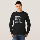 TWO FIVE ZERO Area Code 250 Kelowna BC British Col T-Shirt (Vorne ganz)