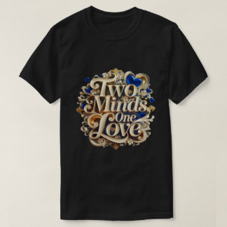 "Two Minds, One Liebe" Elegante Paare T - Shirt