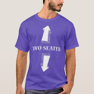 two Seater Funny Adult Humor Popular Quote T-Shirt