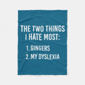 Two Things I Hate The Most - Gingers And My Dyslex Fleecedecke (Vorderseite)