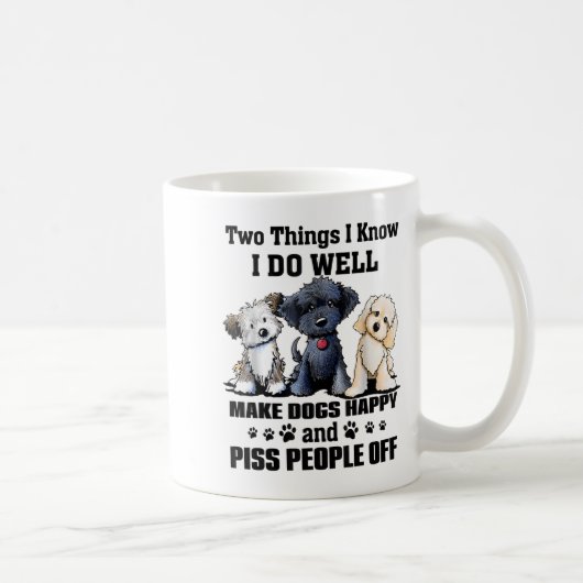 Two Things I Know I Do Well Make Dogs Happy Funny  Kaffeetasse (Rechts)