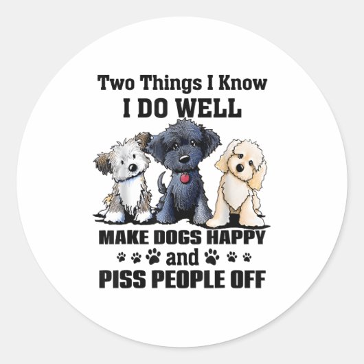 Two Things I Know I Do Well Make Dogs Happy Funny Runder Aufkleber (Vorderseite)