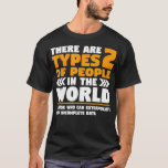 Two Types Of People Incomplete Data Extrapolate Fu T-Shirt<br><div class="desc">Two Types Of People Incomplete Data Extrapolate Funny TShirs  .statistics,  math,  data,  geek,  nerd,  science,  analytics,  data scientist,  funny,  mathematics,  statistician,  curve,  data nerd,  data science,  dinosaur,  engineer,  equation,  graph,  machine learning,  probability,  programmer,  python</div>