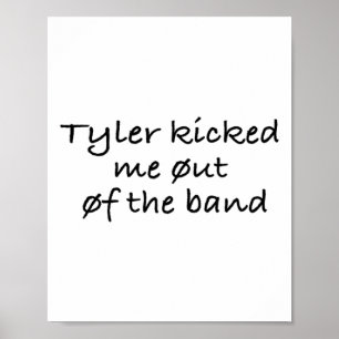 Tyler stieß mich aus dem Heftpflaster Poster
