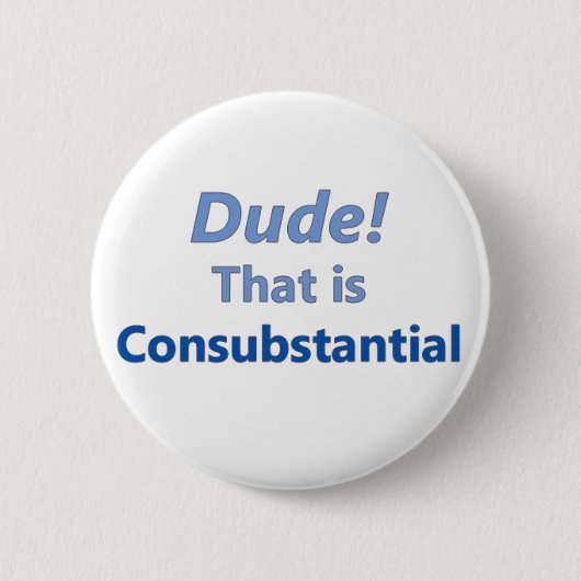 Typ! Das ist consubstantial Button (Vorderseite)