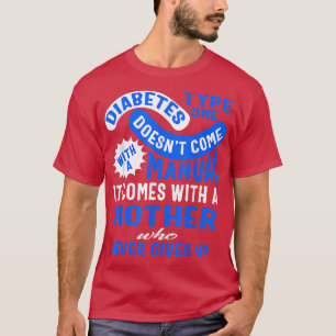 Typ eins Diabetes-Bewusstsein Mutter gibt nie auf  T-Shirt