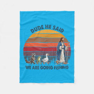 Typ Er sagte wir gehen angeln Jesus Tiere Fleecedecke