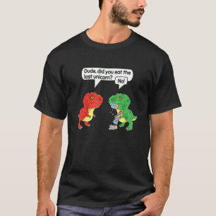 Typ hast du den letzten Einhorn-Dinosaurier-Spaß g T-Shirt