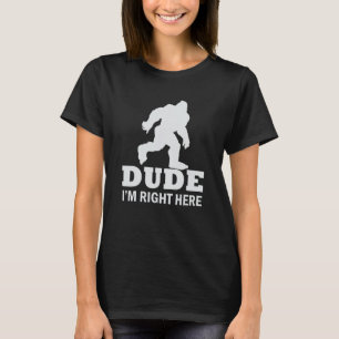 Typ ich bin hier Yeti Bigfoot Sasquatch T-Shirt