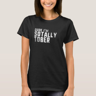 Typ ich bin SoTally Tober ich gemein, so ganz nüch T-Shirt