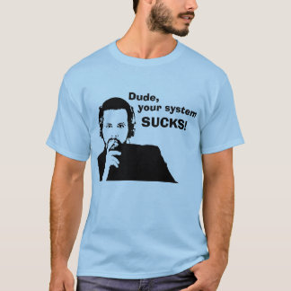 Typ, Ihr System IST ZUM KOTZEN! T-Shirt