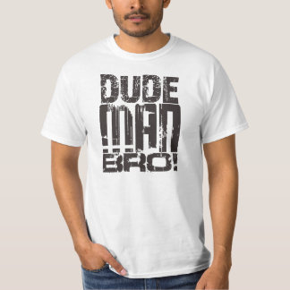 Typ-Mann Bro! T-Shirt