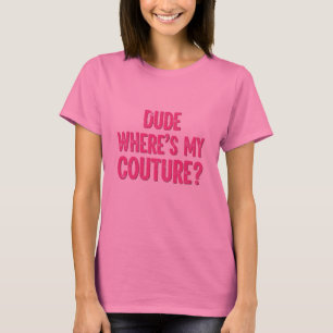 Typ Mann Wo ist meine Couture Sarkastisch Lustig D T-Shirt