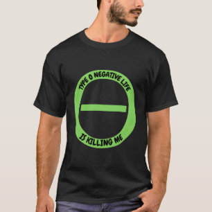 Typ O negatives Leben T-Shirt