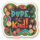 Typ sei netter Spaß mit farbenfroher Freundlichkei Aufkleber (Vorderseite)