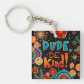 Typ, seien Sie netter Niedlicher Spaß, farbenfrohe Schlüsselanhänger (Vorderseite)