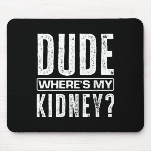 Typ Wo ist mein Nierenspass? Gut Operation Niere Mousepad