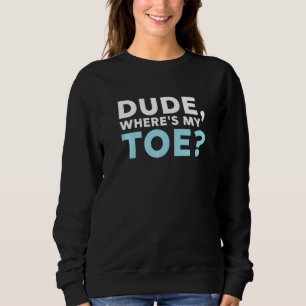 Typ Wo ist mein Zeh  Amputation Rollstuhl Amputier Sweatshirt