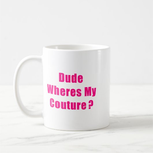 Typ Wo ist meine Couture Sarkastischer Lustiger Sp Kaffeetasse (Links)