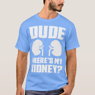 Typ Wo ist meine Niere Lustig Gute Besserung Niere T-Shirt