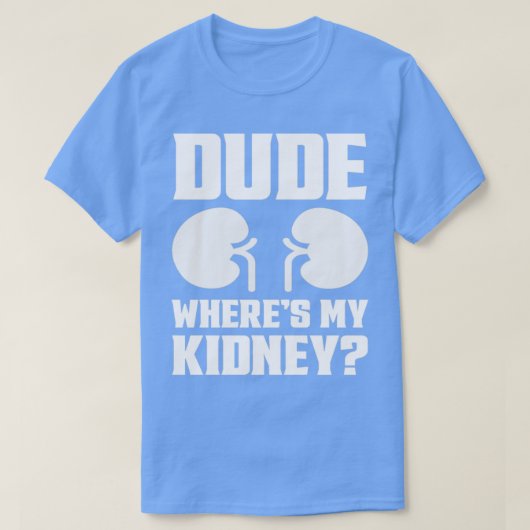 Typ, wo mein Nierenkind sich wohl fühlt T-Shirt (Design vorne)