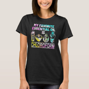 Typen, die mein bevorzugtes ätherisches Öl ist Chl T-Shirt