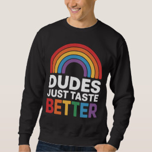 Typen schmecken einfach besser Lustiger schwuler R Sweatshirt