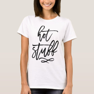 Typografie mit schwarzer Brush, Hot Stuff T - Shir T-Shirt